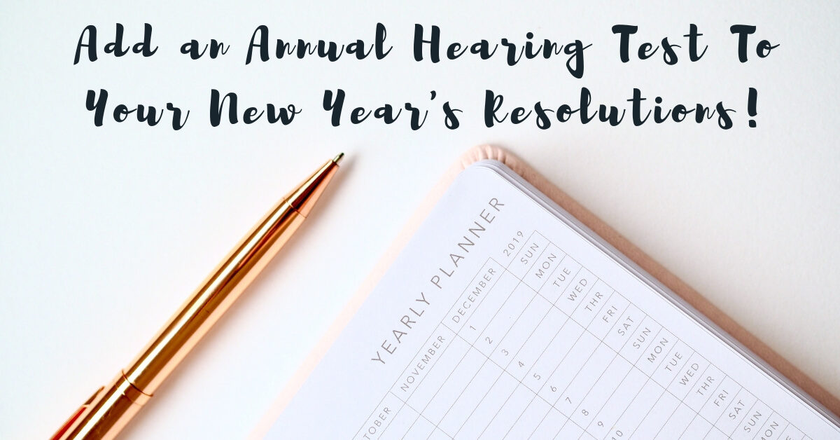 Add an Annual Hearing Test To Your New Year's Resolutions!