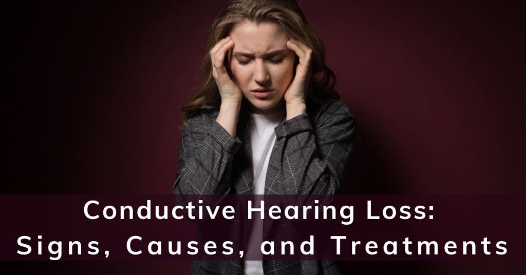 Conductive Hearing Loss: Signs, Causes, & Treatments | Encore Hearing Care