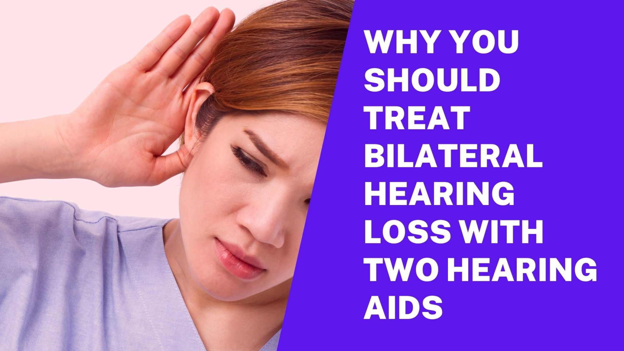 Why You Should Treat Bilateral Hearing Loss With Two Hearing Aids Encore Hearing Care